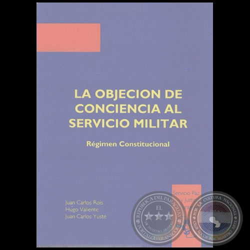 LA OBJECIN DE CONCIENCIA AL SERVICIO MILITAR - Autores: JUAN CARLOS ROIS; HUGO VALIENTE; JUAN CARLOS YUSTE - Ao 1992